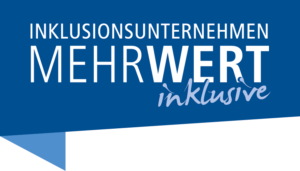 Inklusionsunternehmen. MehrWert inklusive